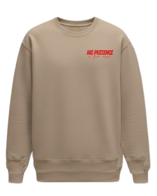 HIS PRESENCE 'is for real' Crewneck