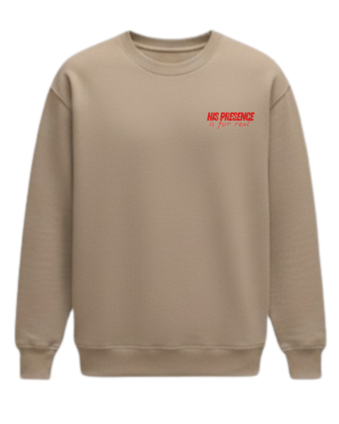 HIS PRESENCE 'is for real' Crewneck